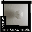view the real thing